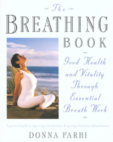 The Breathing Book (Good Health and Vitality Through Essential Breath Work) by Donna Farhi, 9780805042979