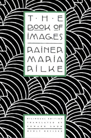 The Book of Images (Poems / Revised Bilingual Edition) by Rainer Maria Rilke, Edward Snow, 9780865474772