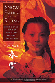 Snow Falling in Spring (Coming of Age in China During the Cultural Revolution) by Moying Li, 9780312608675
