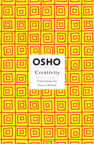Creativity (Unleashing the Forces Within) by Osho, 9780312205195