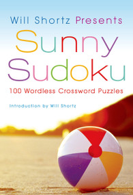 Will Shortz Presents Sunny Sudoku (100 Wordless Crossword Puzzles) by Will Shortz, Will Shortz, 9780312565442