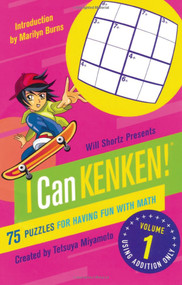 Will Shortz Presents I Can KenKen! Volume 1 (75 Puzzles for Having Fun with Math) by Tetsuya Miyamoto, KenKen Puzzle, LLC, Will Shortz, Marilyn Burns, 9780312546410