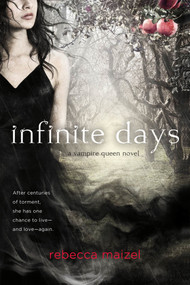 Infinite Days (A Vampire Queen Novel) by Rebecca Maizel, 9780312649913