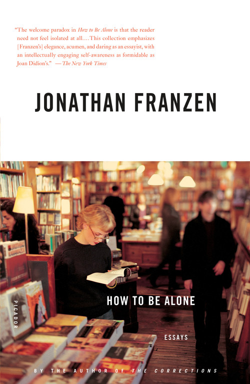 How to Be Alone (Essays) by Jonathan Franzen, 9780312422165