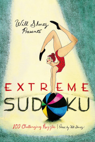 Will Shortz Presents Extreme Sudoku (100 Challenging Puzzles) by Will Shortz, 9780312681463