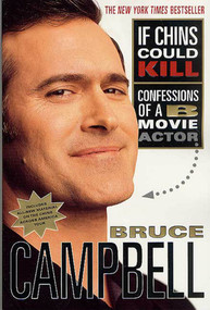 If Chins Could Kill (Confessions of a B Movie Actor) by Bruce Campbell, 9780312291457