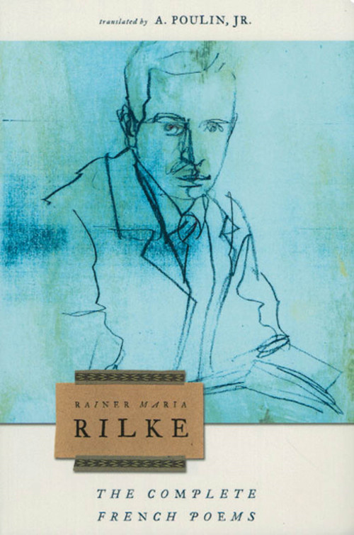 The Complete French Poems by Rainer Maria Rilke, A. Poulin, Jr., 9781555973612