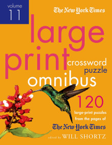 The New York Times Large-Print Crossword Puzzle Omnibus Volume 11 (120 Large-Print Easy to Hard Puzzles from the Pages of The New York  Times) by Will Shortz, 9780312654870