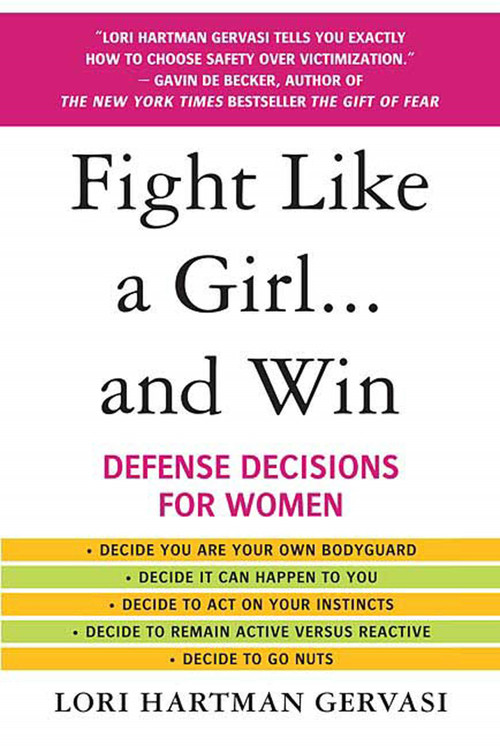 Fight Like a Girl...and Win (Defense Decisions for Women) by Lori Hartman Gervasi, 9780312357726