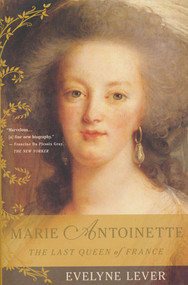 Marie Antoinette (The Last Queen of France) by Evelyne Lever, Catherine Temerson, 9780312283339