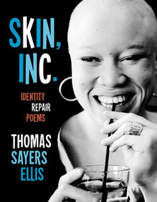 Skin, Inc. (Identity Repair Poems) by Thomas Sayers Ellis, 9781555975678