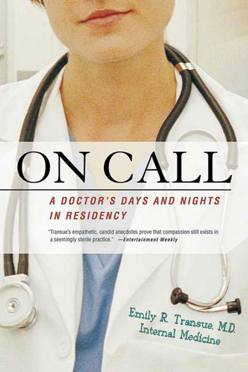 On Call (A Doctor's Days and Nights in Residency) by Emily R. Transue, M.D., 9780312324841