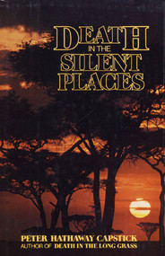 Death in the Silent Places by Peter Hathaway Capstick, 9780312186180