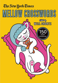 The New York Times Mellow Crosswords (150 Easy Puzzles) by The New York Times, Will Shortz, 9780312641184