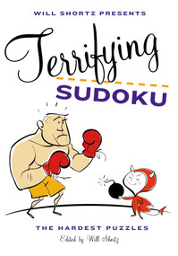 Will Shortz Presents Terrifying Sudoku (The Hardest Puzzles) by Will Shortz, 9780312607913