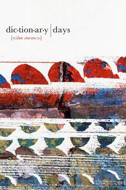 Dictionary Days by Ilan Stavans, 9781555974190