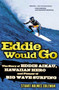 Eddie Would Go (The Story of Eddie Aikau, Hawaiian Hero and Pioneer of Big Wave Surfing) by Stuart Holmes Coleman, 9780312327187