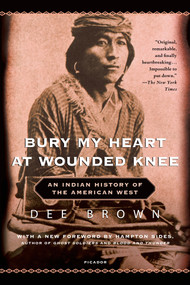 Bury My Heart at Wounded Knee (An Indian History of the American West) by Dee Brown, 9780805086843