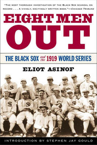 Eight Men Out (The Black Sox and the 1919 World Series) by Eliot Asinof, Stephen Jay Gould, 9780805065374