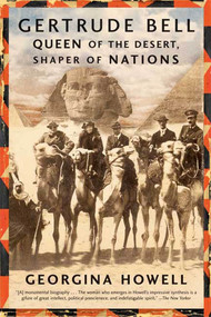 Gertrude Bell (Queen of the Desert, Shaper of Nations) by Georgina Howell, 9780374531355