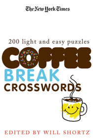 The New York Times Coffee Break Crosswords (200 Light and Easy Puzzles) by The New York Times, Will Shortz, 9780312375157