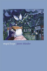 Stupid Hope (Poems) by Jason Shinder, 9781555975333