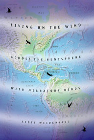 Living on the Wind (Across the Hemisphere with Migratory Birds) by Scott Weidensaul, 9780865475915