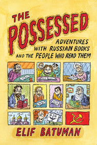 The Possessed (Adventures with Russian Books and the People Who Read Them) by Elif Batuman, 9780374532185
