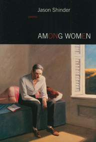 Among Women (Poems) by Jason Shinder, 9781555973209