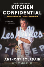 Kitchen Confidential (the man behind the major motion picture TONY) by Anthony Bourdain, 9781582340821