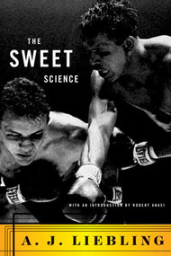 The Sweet Science by A. J. Liebling, Robert Anasi, 9780374272272