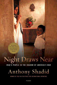 Night Draws Near (Iraq's People in the Shadow of America's War) by Anthony Shadid, 9780312426033