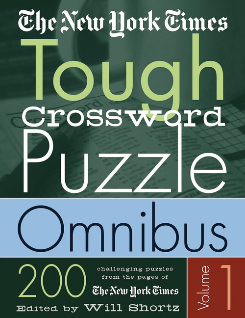 The New York Times Tough Crossword Puzzle Omnibus Volume 1 (200 Challenging Puzzles from The New York Times) by The New York Times, Will Shortz, 9780312324414