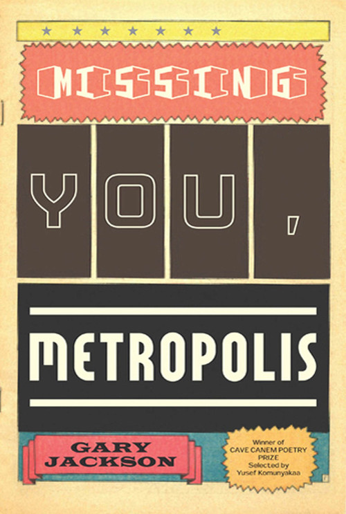 Missing You, Metropolis (Poems) by Gary Jackson, Yusef Komunyakaa, Yusef Komunyakaa, 9781555975722