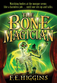 The Bone Magician by F. E. Higgins, 9780312659448
