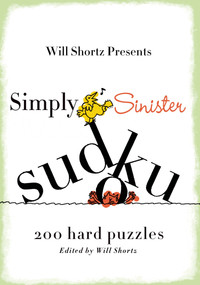 Will Shortz Presents Simply Sinister Sudoku (200 Hard Puzzles) by Will Shortz, 9780312541637