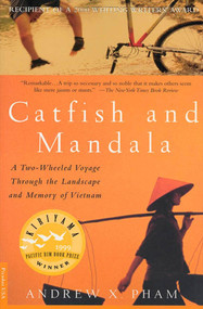 Catfish and Mandala (A Two-Wheeled Voyage Through the Landscape and Memory of Vietnam) by Andrew X. Pham, 9780312267179