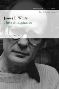 The Salt Ecstasies (Poems) by James L. White, Mark Doty, 9781555975616