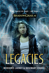 Shadow Grail #1: Legacies by Mercedes Lackey, Rosemary Edghill, 9780765317612