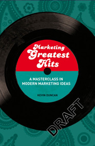 Marketing Greatest Hits (A Masterclass in Modern Marketing Ideas) by Kevin Duncan, 9781408126394