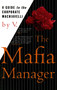 The Mafia Manager (A Guide to the Corporate Machiavelli) by V., 9780312155742
