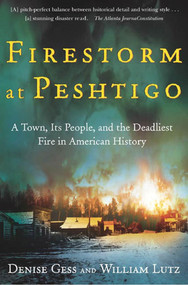 Firestorm at Peshtigo (A Town, Its People, and the Deadliest Fire in American History) by William Lutz, Denise Gess, 9780805072938