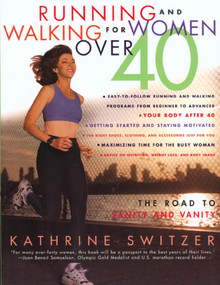 Running and Walking for Women Over 40 (The Road to Sanity and Vanity) by Kathrine Switzer, 9780312187774