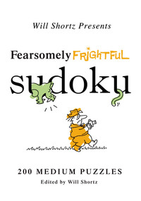 Will Shortz Presents Fearsomely Frightful Sudoku (200 Medium Puzzles) by Will Shortz, 9780312557577