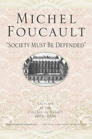 "Society Must Be Defended" (Lectures at the Collège de France, 1975-1976) by Michel Foucault, David Macey, 9780312422660