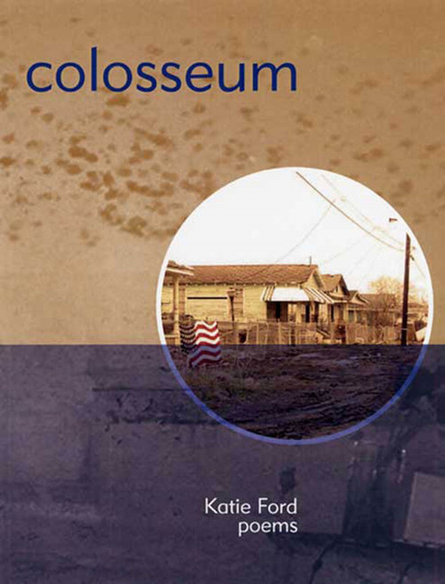 Colosseum (Poems) by Katie Ford, 9781555975012