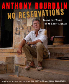 No Reservations (Around the World on an Empty Stomach) by Anthony Bourdain, 9781596914476