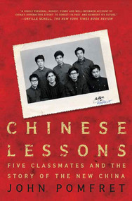 Chinese Lessons (Five Classmates and the Story of the New China) by John Pomfret, 9780805086645