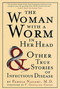 The Woman with a Worm in Her Head (And Other True Stories of Infectious Disease) by Pamela Nagami, M.D., F. Gonzalez-Crussi, 9780312306014