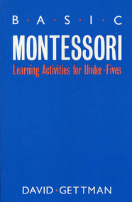 Basic Montessori (Learning Activities For Under-Fives) by David Gettman, 9780312018641